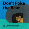 Read Don't Poke the Bear (Forest Friends), written by Dominic Robert Villari