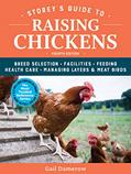 Read Storey's Guide to Raising Chickens, 4th Edition: Breed Selection, Facilities, Feeding, Health Care, Managing Layers & Meat Birds, written by Gail Damerow