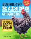 Read The Beginner's Guide to Raising Chickens: How to Raise a Happy Backyard Flock (Raising Chickens Guide), written by Anne Kuo