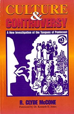 Culture and controversy: An investigation of the tongues of Pentecost, written by R. Clyde McCone