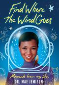 Read Find Where the Wind Goes: Moments From My Life, written by Mae Jemison