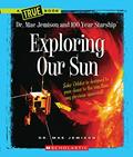 Read Exploring Our Sun (A True Book: Dr. Mae Jemison and 100 Year Starship), written by Mae Jemison; Dana Meachen Rau