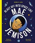 Read Work It, Girl: Mae Jemison: Blast off into space like, written by Caroline Moss