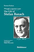 Read Through a Reporter's Eyes: The Life of Stefan Banach, written by Roman Kaluza