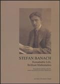 Read Stefan Banach: Remarkable Life, Brilliant Mathematics, written by Emilia Jakimowicz; Adam Miranowicz