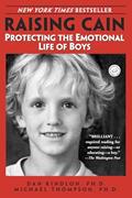 Read Raising Cain: Protecting the Emotional Life of Boys, written by Dan Kindlon; Michael Thompson