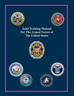 Joint Training Manual for the Armed Forces of the United States: CJCSM 3500.03E, written by Department of Defense