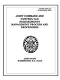 Read Joint Command and Control (C2) Requirements Management Process and Procedures. CJCSM 3265.01A: 2013-11-29, written by United States Government