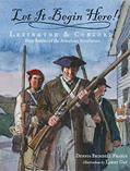 Read Let It Begin Here!: Lexington & Concord: First Battles of the American Revolution (Actual Times, 1), written by Dennis Brindell Fradin