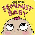 Read Feminist Baby (Feminist Baby, 4), written by Loryn Brantz