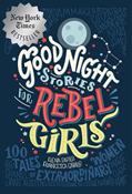 Read Good Night Stories for Rebel Girls: 100 Tales of Extraordinary Women, written by Rebel Girls; Elena Favilli; Francesca Cavallo