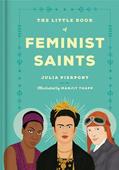 Read The Little Book of Feminist Saints, written by Julia Pierpont Read The Little Book of Feminist Saints, written by Julia Pierpont