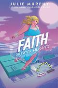 Read Faith: Greater Heights, written by Julie Murphy