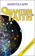 Read Quantum Faith®, written by Annette Capps