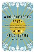 Read Wholehearted Faith, written by Rachel Held Evans; Jeff Chu