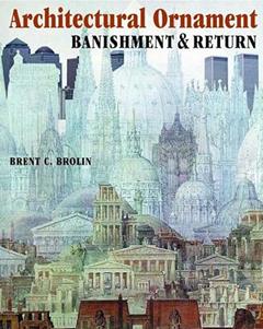 Architectural Ornament: Banishment & Return, written by Brent C. Brolin