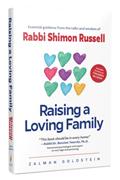 Read Raising a Loving Family - Essential Guidance from the Talks and Wisdom of Rabbi Shimon Russell, written by Zalman Goldstein