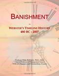 Read Banishment: Webster's Timeline History, 480 BC - 2007, written by Icon Group International