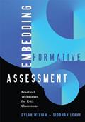 Read Embedding Formative Assessment: Practical Techniques for K-12 Classrooms, written by Siobhan Leahy Dylan Wiliam