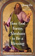Read How God Forms Abraham to Be a Blessing: Using Formative Narrative Approach and Narrative Discourse Analysis, written by Qiang Fu