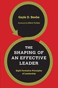 Read The Shaping of an Effective Leader: Eight Formative Principles of Leadership, written by Gayle D. Beebe; Steve Forbes Read The Shaping of an Effective Leader: Eight Formative Principles of Leadership, written by Gayle D. Beebe; Steve Forbes