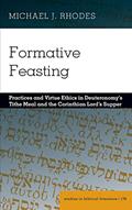 Read Formative Feasting: Practices and Virtue Ethics in Deuteronomy's Tithe Meal and the Corinthian Lord's Supper (Studies in Biblical Literature, 176), written by Michael Rhodes