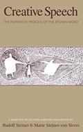 Read Creative Speech: The Formative Process of the Spoken Word (CW 280), written by Rudolf Steiner; Marie Steiner-von Sivers