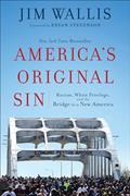 Read America's Original Sin: Racism, White Privilege, and the Bridge to a New America, written by Jim Wallis