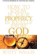 Read How to Know If Your Prophecy is Really from God: And What to Do If It is, written by Scott Wallis