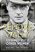 Read Before Wallis: Edward VIII's Other Women, written by Rachel Trethewey