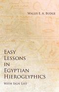 Read Easy Lessons in Egyptian Hieroglyphics with Sign List, written by Wallis E a Budge