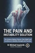 Read The Pain and Instability Solution: The Science Behind Chronic Pain Relief and Excellence in Mobility, Strength and Function, written by Dr.  Michael Izquierdo