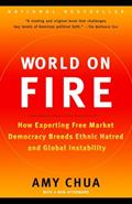 Read World on Fire: How Exporting Free Market Democracy Breeds Ethnic Hatred and Global Instability, written by Amy Chua