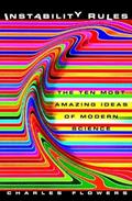 Read Instability Rules: The Ten Most Amazing Ideas of Modern Science, written by Charles Flowers