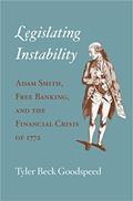 Read Legislating Instability: Adam Smith, Free Banking, and the Financial Crisis of 1772, written by Tyler Beck Goodspeed