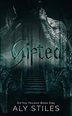 Gifted (The Gifted Trilogy Book 1), written by Aly Stiles