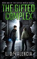 Read The Gifted Complex: Book One of The Gifted World Series, written by L. D. Valencia