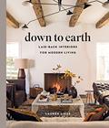 Read Down to Earth: Laid-back Interiors for Modern Living, written by Lauren Liess