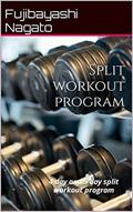 Read Split workout program : 4 day and 5 day split workout program, written by Fujibayashi Nagato