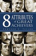 Read 8 Attributes of Great Achievers, written by Cameron C Taylor