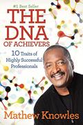 Read The DNA of Achievers: 10 Traits of Highly Successful Professionals, written by Mathew Knowles