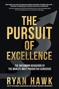 Read The Pursuit of Excellence: The Uncommon Behaviors of the World's Most Productive Achievers, written by Ryan Hawk