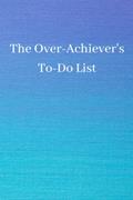 Read The Over-Achiever's To-Do List, written by Vividy Designs