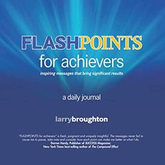 FLASHPOINTS for achievers: A Daily Journal, written by Larry Broughton