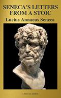 Read Seneca's Letters from a Stoic, written by Lucius Annaeus Seneca; A to Z Classics