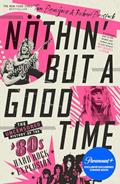 Read Nöthin' But a Good Time: The Uncensored History of the '80s Hard Rock Explosion, written by Tom Beaujour; Richard Bienstock