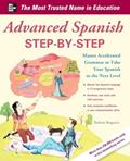 Read Advanced Spanish Step-by-Step: Master Accelerated Grammar to Take Your Spanish to the Next Level (Easy Step-by-Step Series), written by Barbara BREGSTEIN