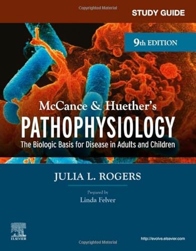 Read Study Guide for McCance & Huether's Pathophysiology: The Biological Basis for Disease in Adults and Children, written by Julia Rogers DNP APRN CNS FNP-BC FAANP Read Study Guide for McCance & Huether's Pathophysiology: The Biological Basis for Disease in Adults and Children, written by Julia Rogers DNP APRN CNS FNP-BC FAANP