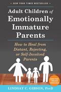 Read Adult Children of Emotionally Immature Parents: How to Heal from Distant, Rejecting, or Self-Involved Parents, written by Lindsay C. Gibson