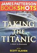 Read Taking the Titanic (BookShots), written by James Patterson